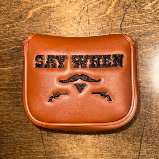"Say When" Mallet Putter Cover