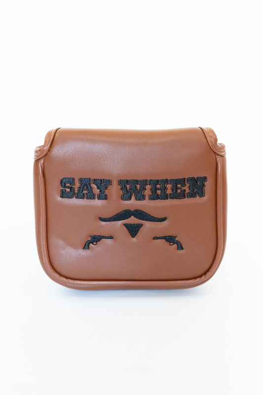"Say When" Standard Mallet Putter Cover